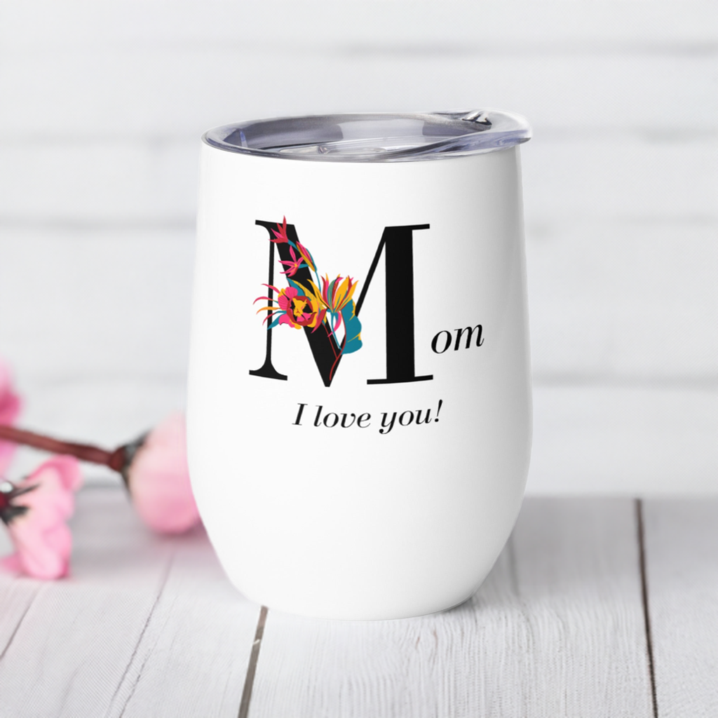 Mothers Day I Love You Wine tumbler