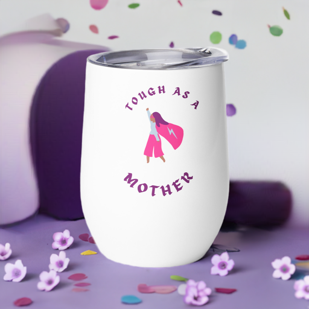Mothers Day Tough as a Mother Wine tumbler