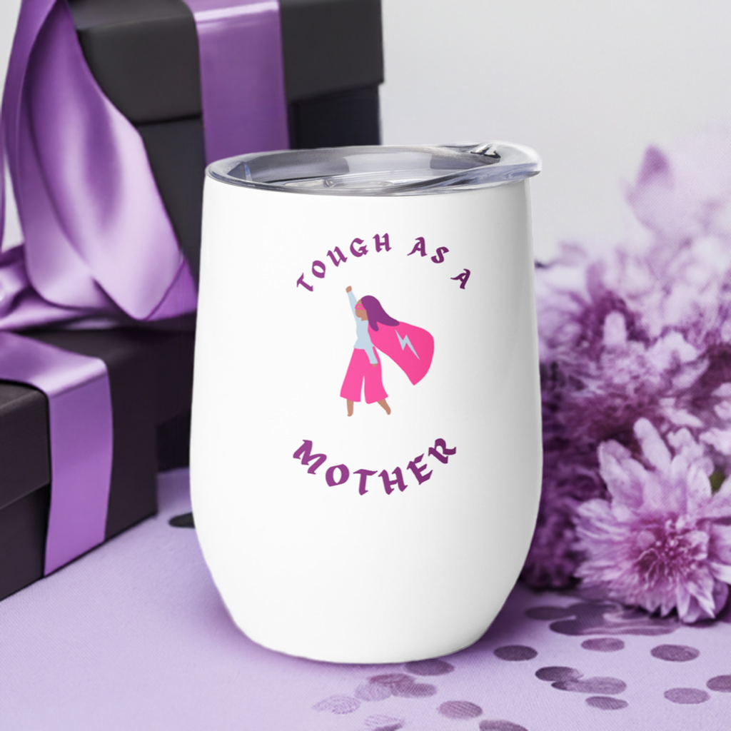 Mothers Day Tough as a Mother Wine tumbler