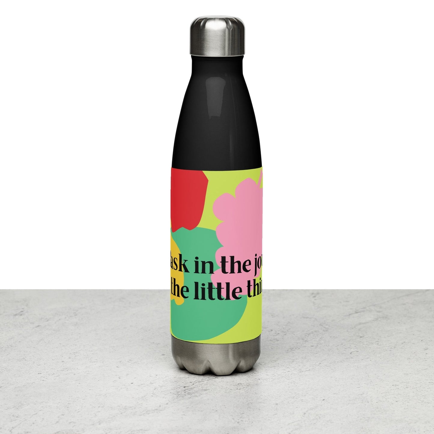 Inspirational 'Bask in the Joy of the Little Things' Stainless steel water bottle Unique Drinkware Dreams