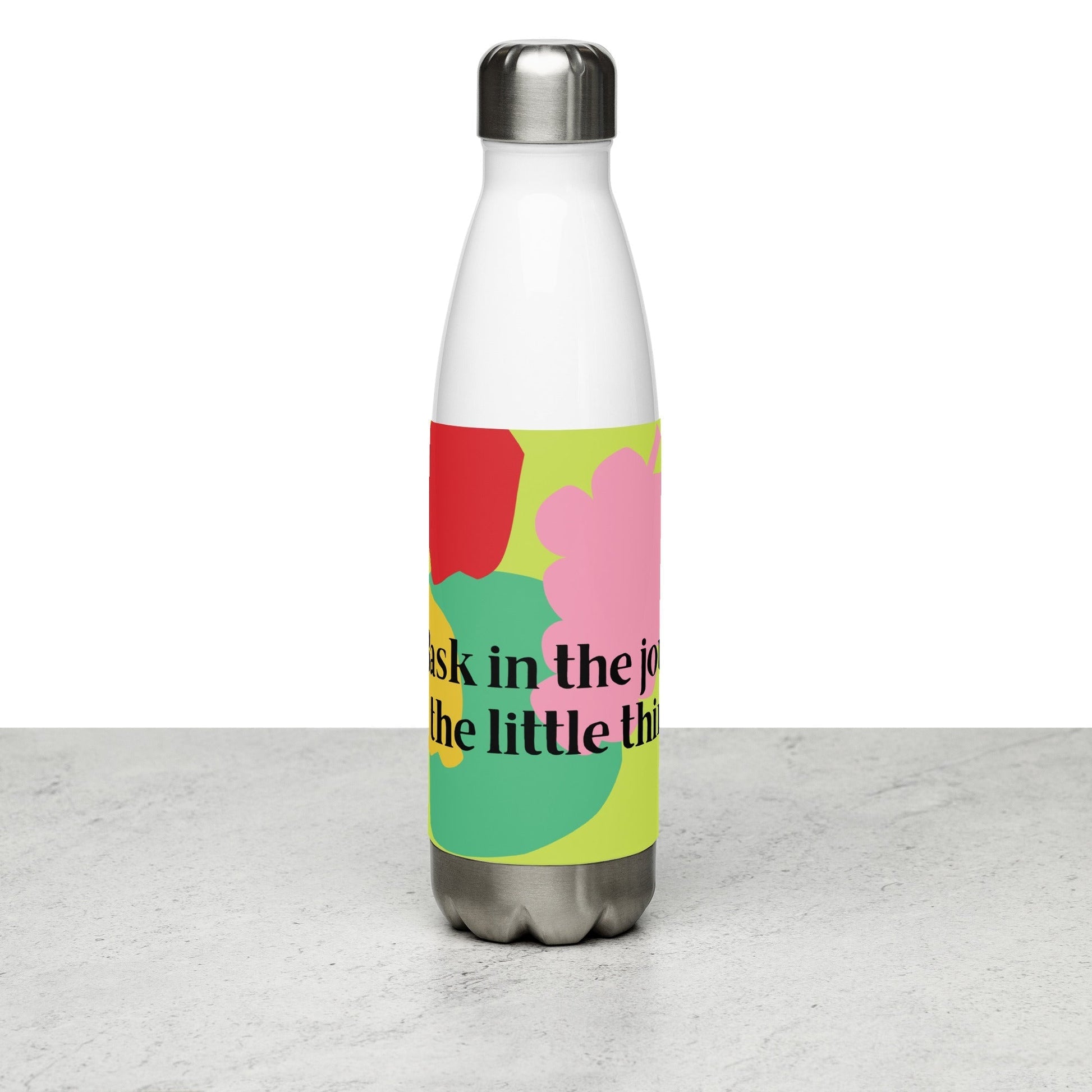 Inspirational 'Bask in the Joy of the Little Things' Stainless steel water bottle Unique Drinkware Dreams