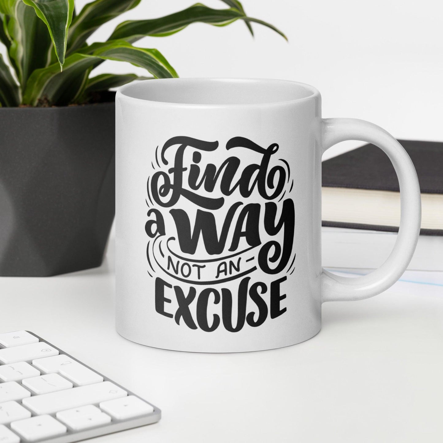 Inspirational 'Find A Way Not An Excuse' White glossy mug Unique Drinkware Dreams