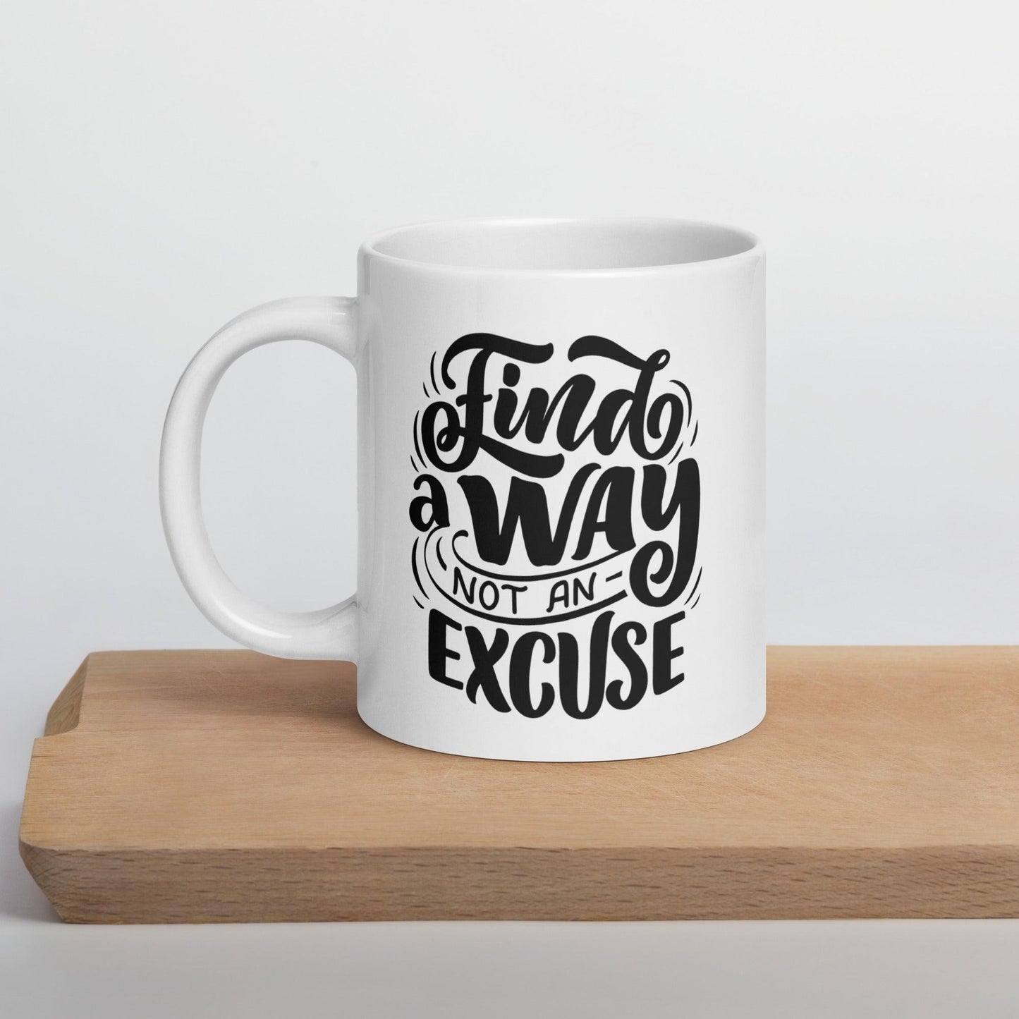 Inspirational 'Find A Way Not An Excuse' White glossy mug Unique Drinkware Dreams