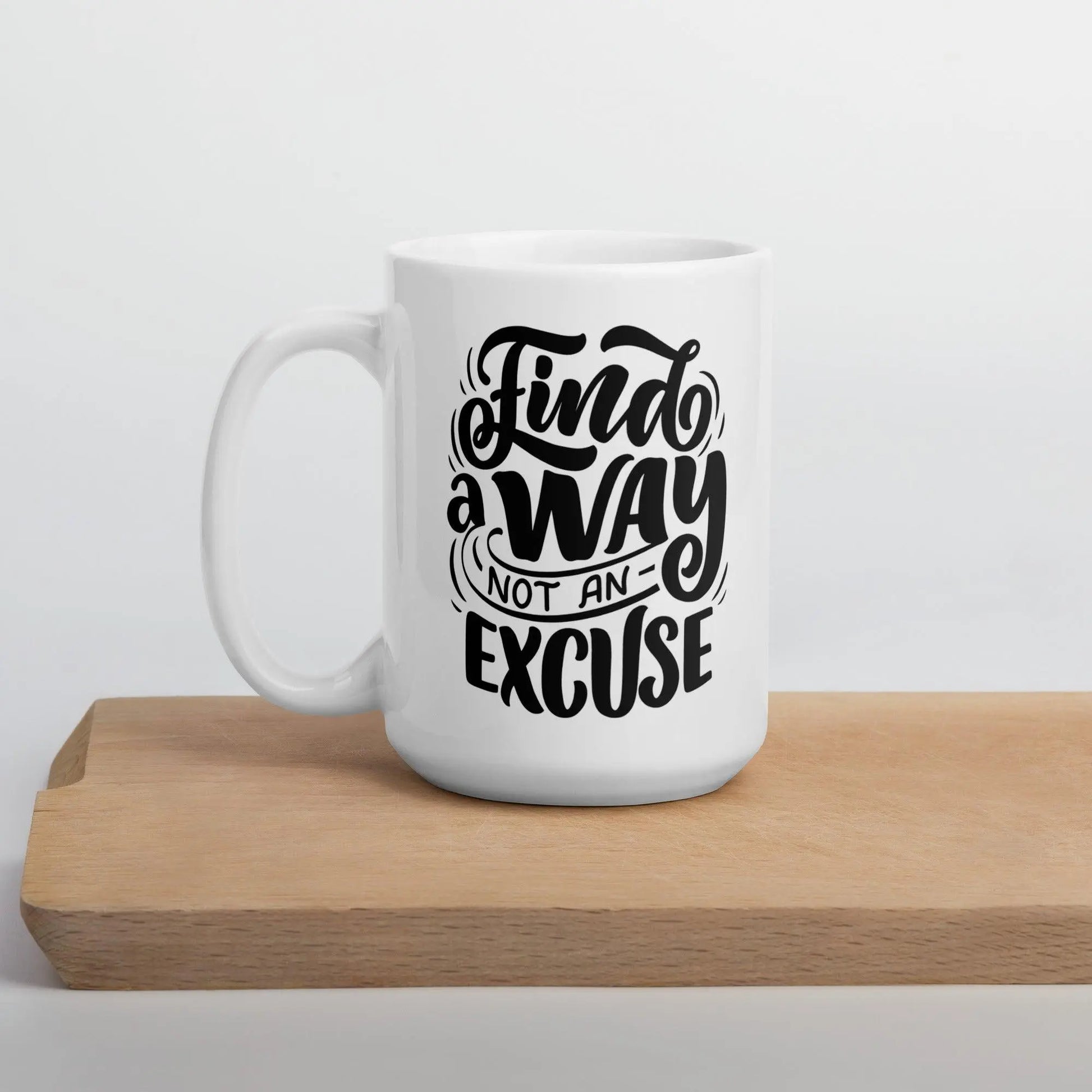 Inspirational 'Find A Way Not An Excuse' White glossy mug Unique Drinkware Dreams