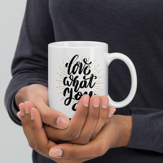 Inspirational 'Love What You do' White glossy mug Unique Drinkware Dreams