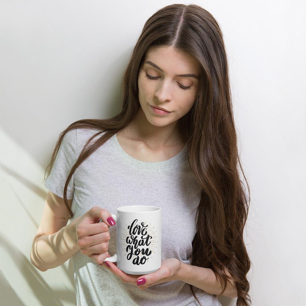 Inspirational 'Love What You do' White glossy mug Unique Drinkware Dreams