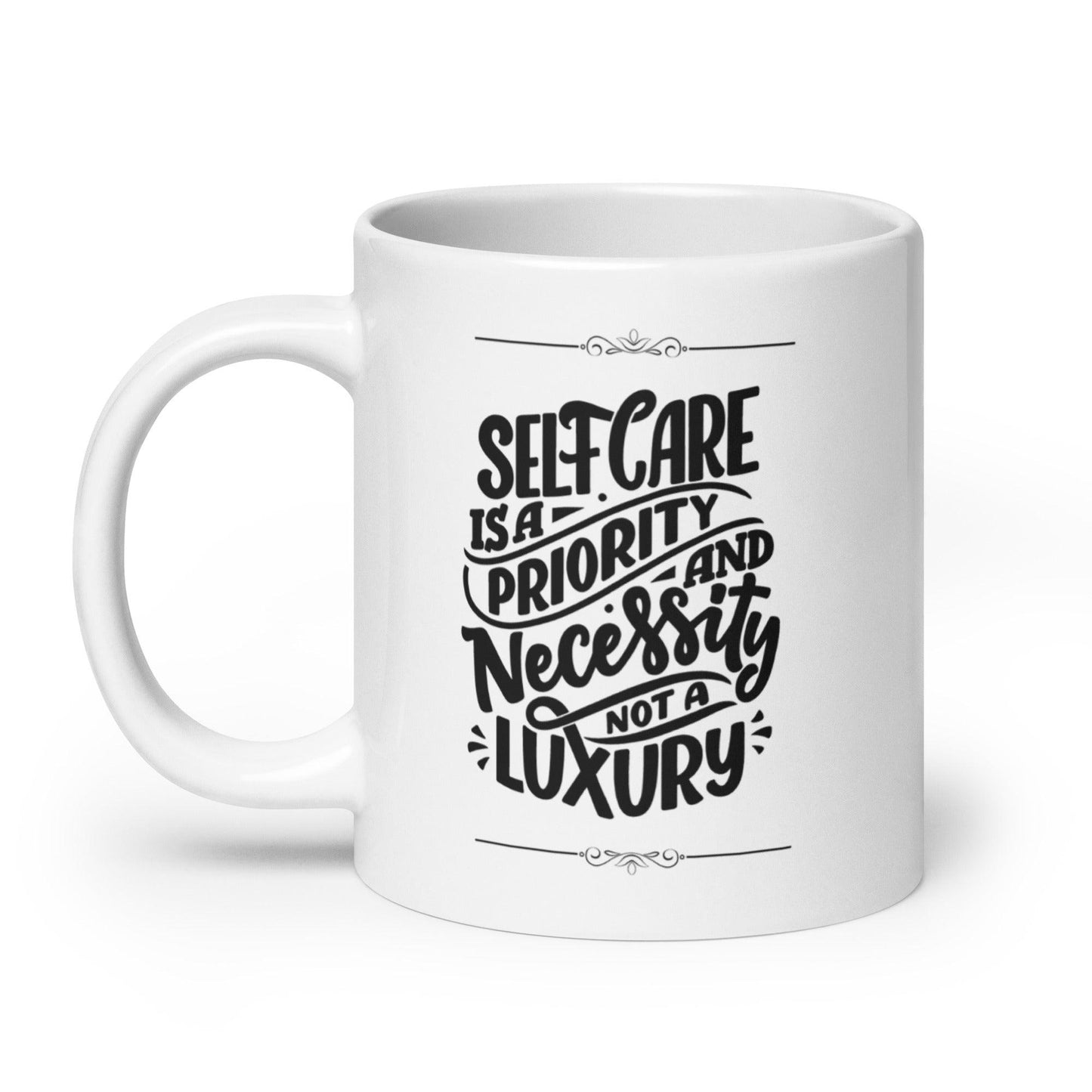 Inspirational 'Self Care is Priority ...' White glossy mug Unique Drinkware Dreams