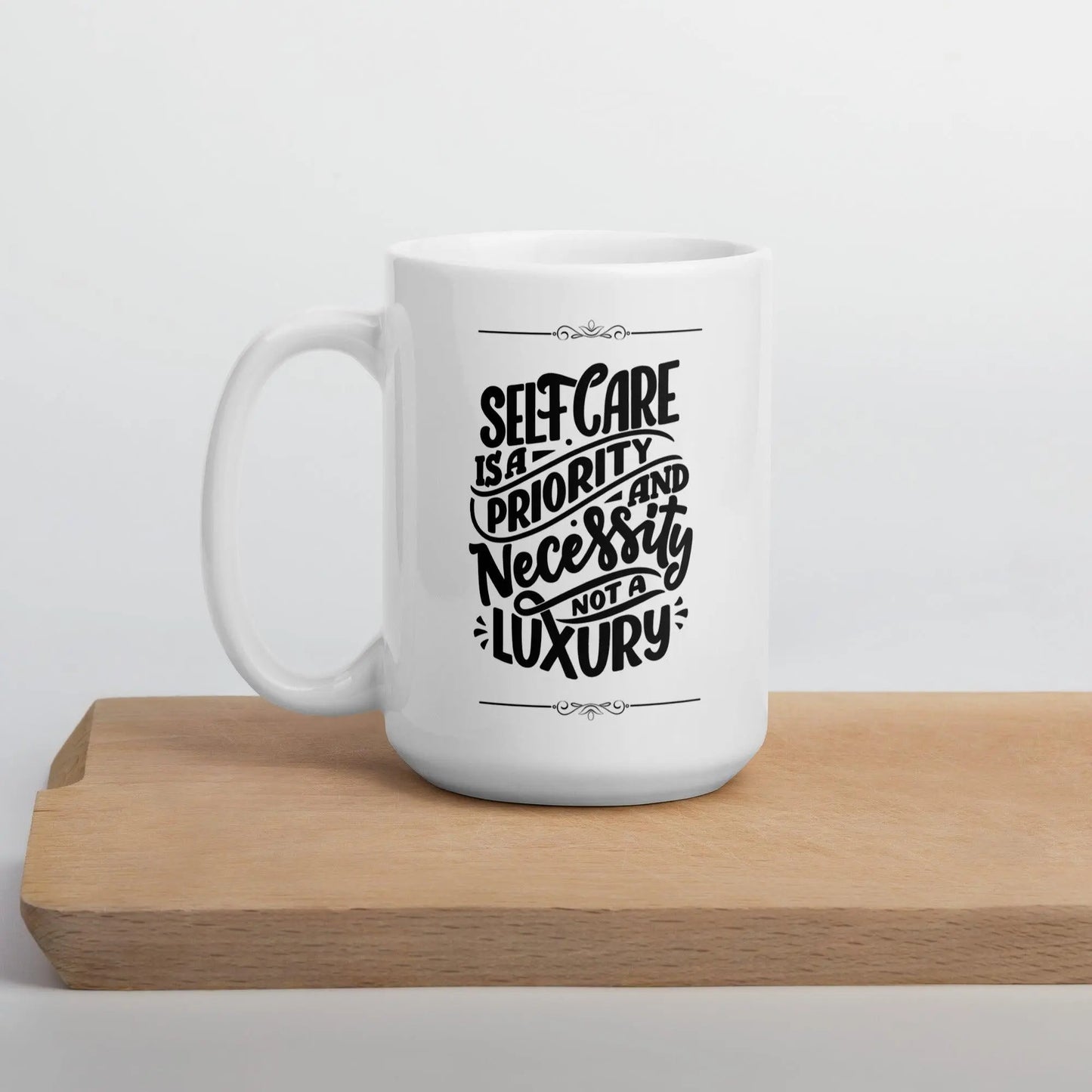 Inspirational 'Self Care is Priority ...' White glossy mug Unique Drinkware Dreams