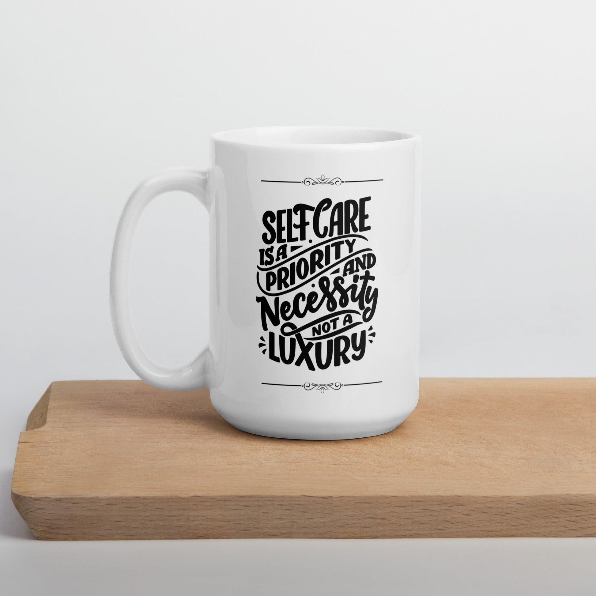 Inspirational 'Self Care is Priority ...' White glossy mug Unique Drinkware Dreams