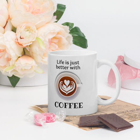 Life is just better with Coffee White glossy mug Unique Drinkware Dreams