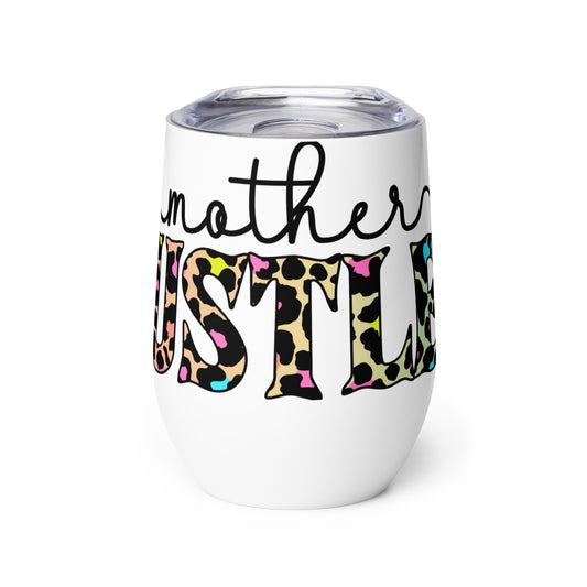 Mother Hustler Mother's Day Wine tumbler Unique Drinkware Dreams