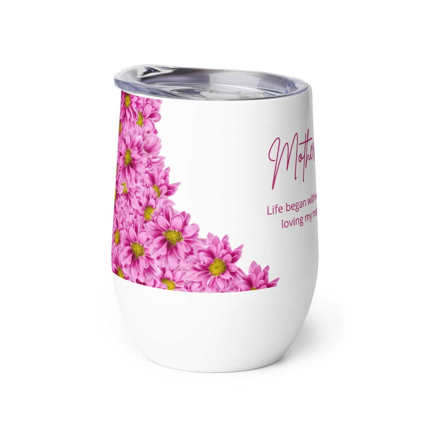 Mother's Day 'Life began with waking up and loving my mother’s face.' Tumbler Unique Drinkware Dreams