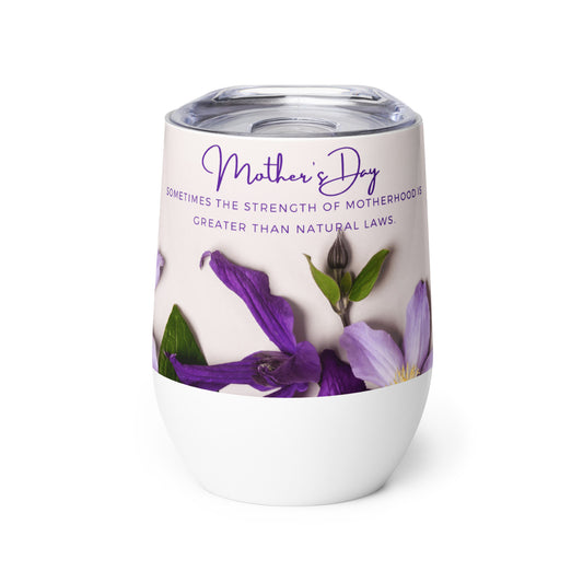 Mother's Day 'Sometimes the strength of motherhood is greater than natural laws.' Tumbler Unique Drinkware Dreams