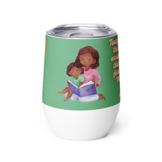 Mother's Story Time Happy Mother's Day Wine tumbler Unique Drinkware Dreams