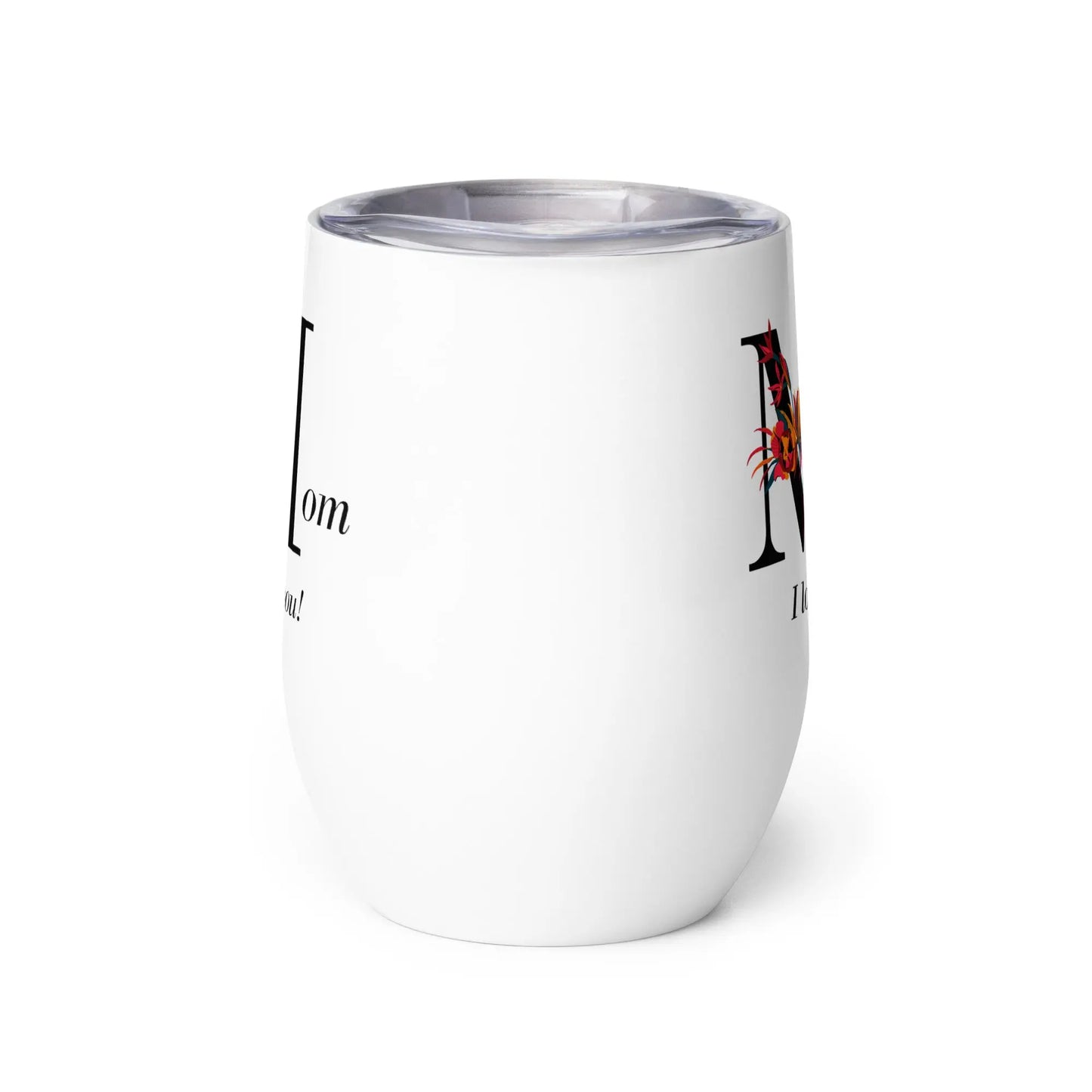 Mothers Day I Love You Wine tumbler Unique Drinkware Dreams