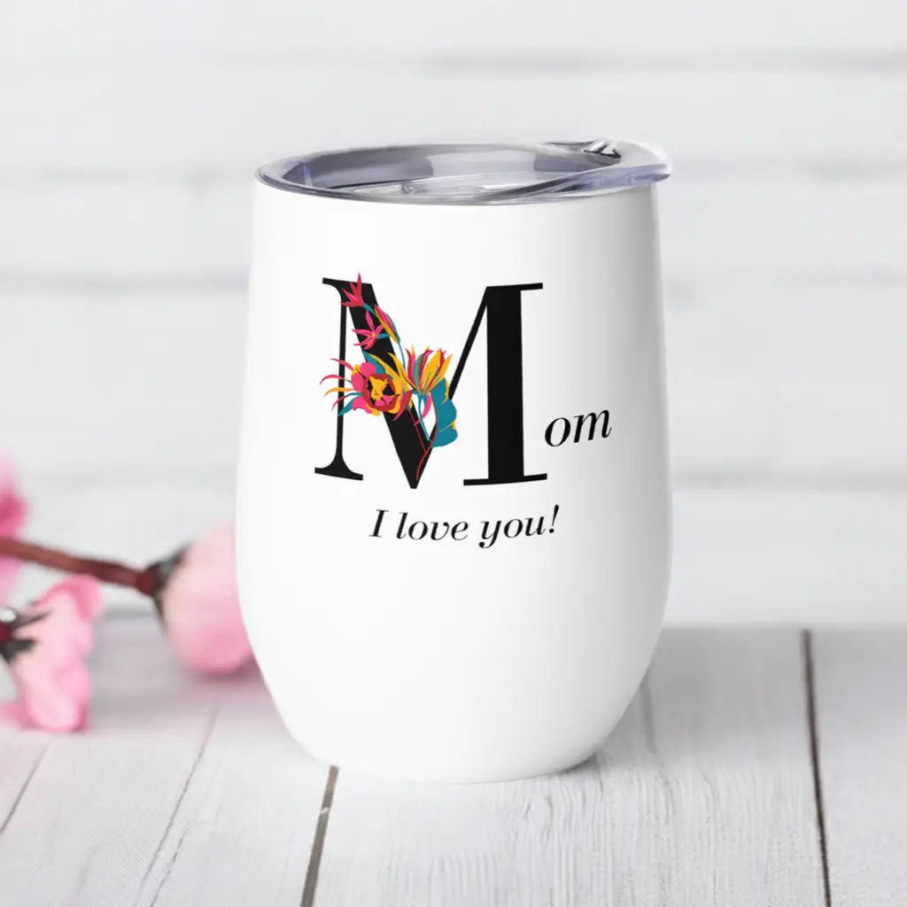 Mothers Day I Love You Wine tumbler Unique Drinkware Dreams