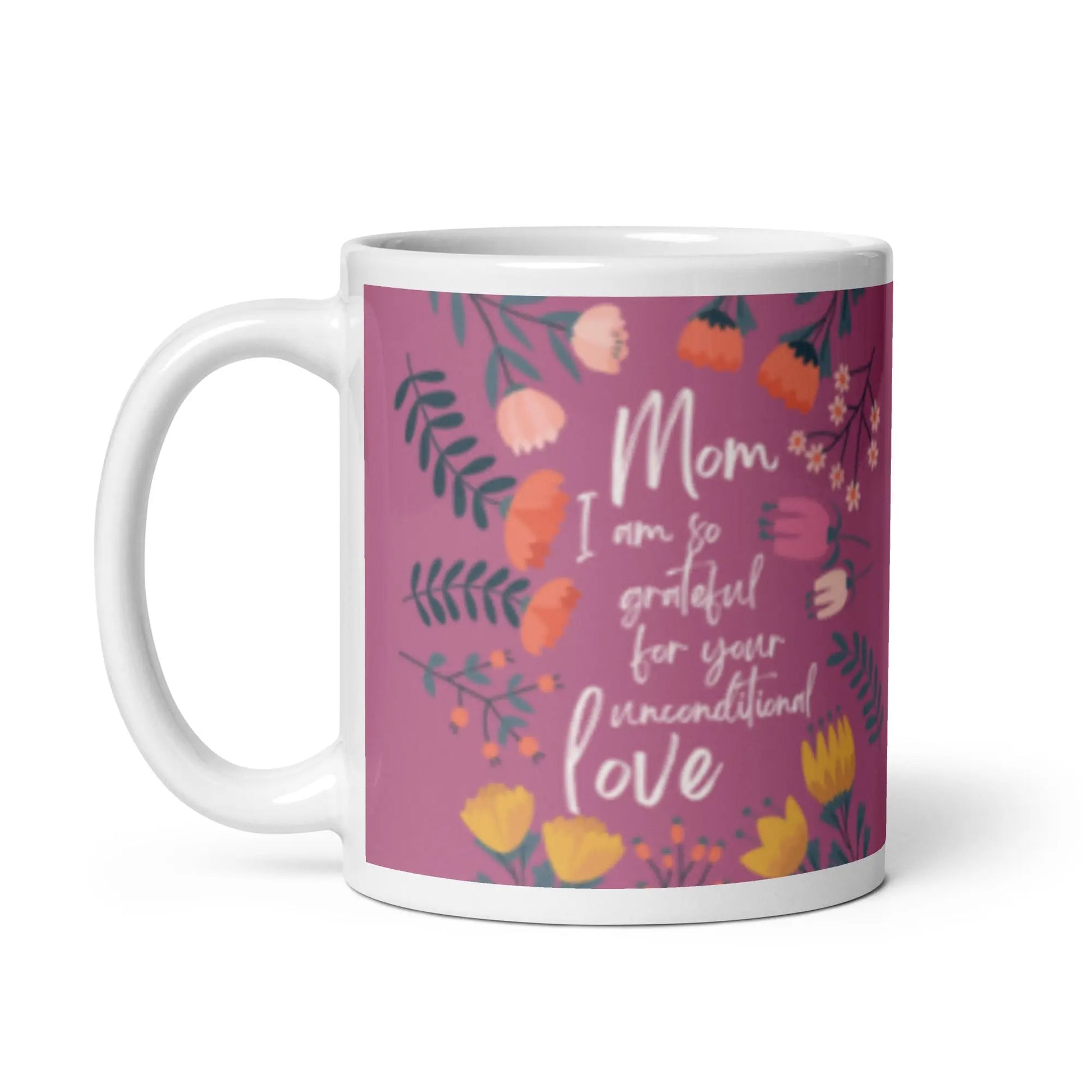 Mothers Day 'Mom I am so grateful for your unconditional love' mug Unique Drinkware Dreams