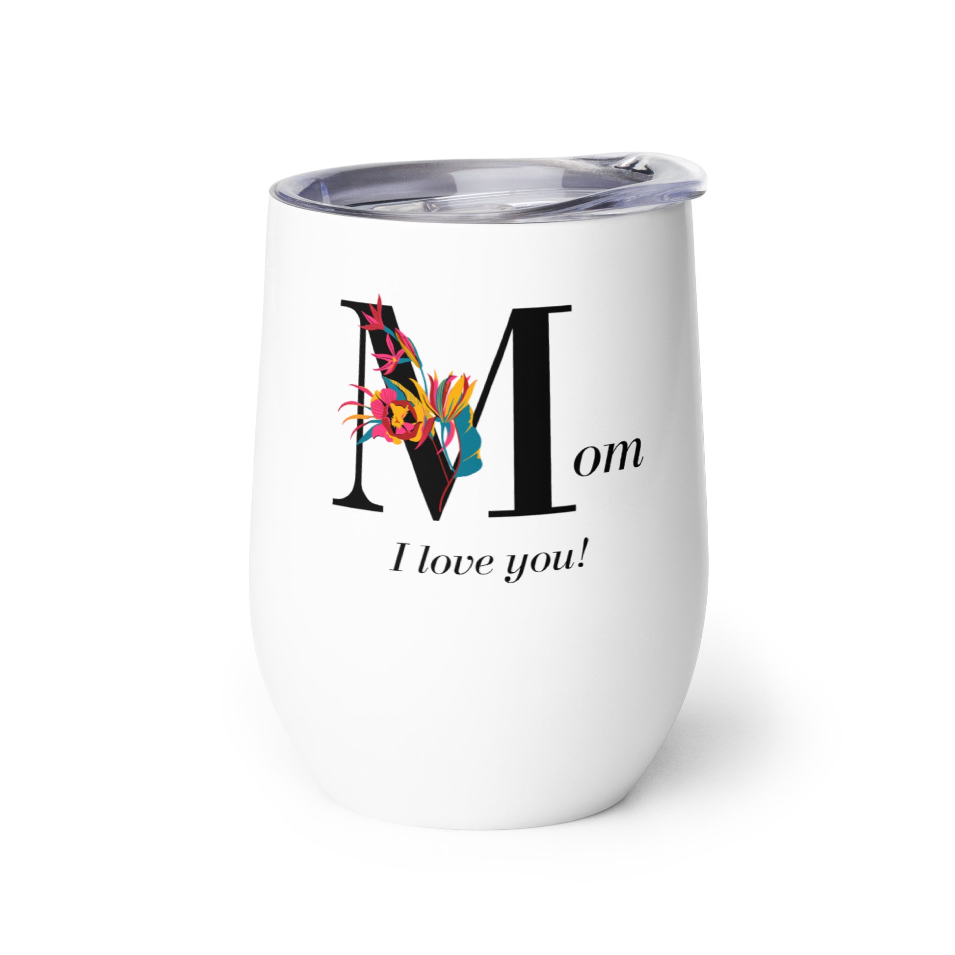 Mothers I Love You Wine tumbler Unique Drinkware Dreams