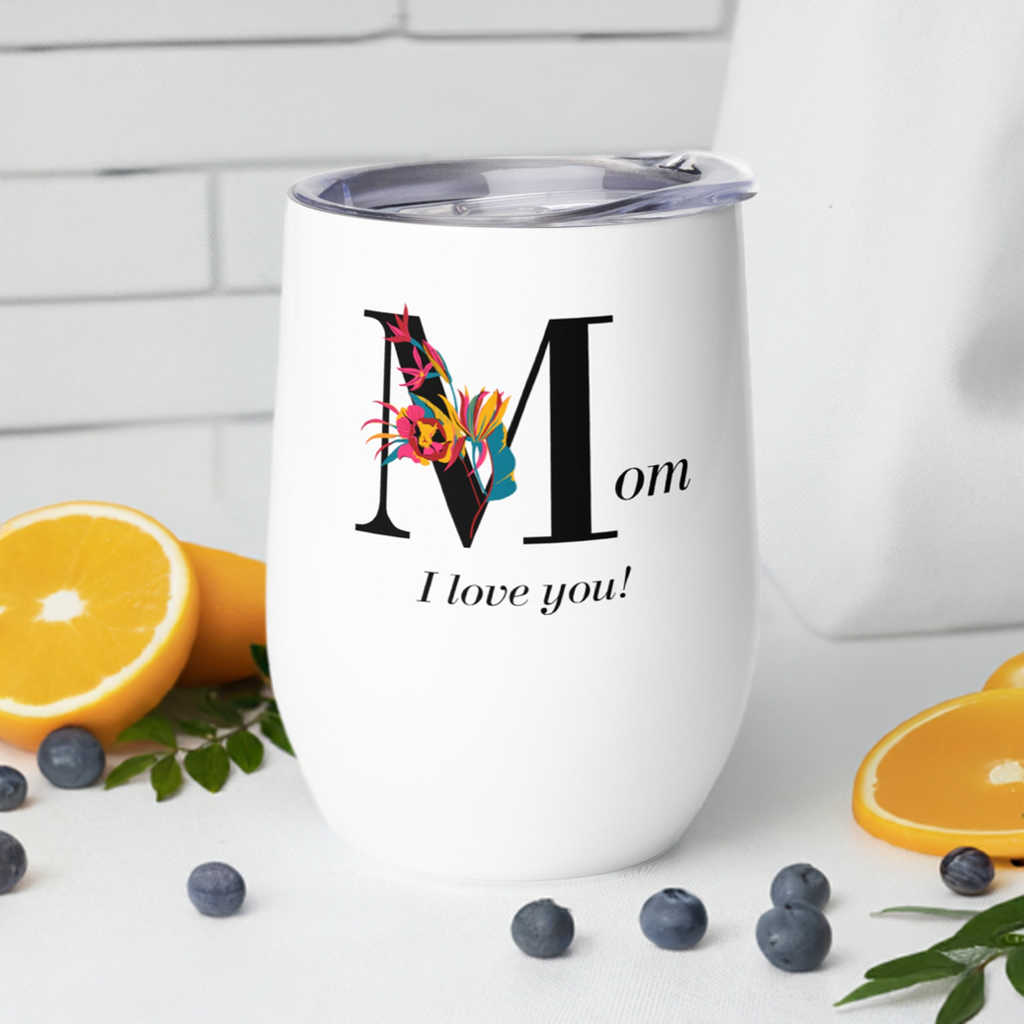 Mothers Day I Love You Wine tumbler